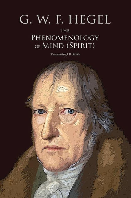 The Phenomenology Of Mind (Spirit) By Georg Wilhelm Friedrich Hegel, G ...