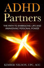 ADHD Partners: The Path to Embracing Life and Awakening Personal Power