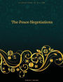 The Peace Negotiations: FreedomRead Classic Book