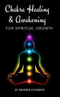 Chakra Healing and Awakening for Spiritual Growth