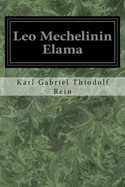 Leo Mechelinin Elama by Karl Gabriel Thiodolf Rein, Paperback Barnes