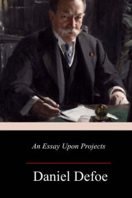 Title: An Essay Upon Projects, Author: Daniel Defoe