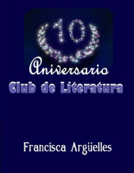 Title: 10 Aniversario, Author: Francisca Arguelles