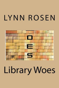 Title: Library Woes, Author: Lynn Rosen