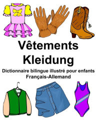Title: Français-Allemand Vêtements/Kleidung Dictionnaire bilingue illustré pour enfants, Author: Richard Carlson Jr