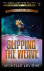 Commonwealth Universe, Age 1: Volume 3: Slipping the Weave Author: Michelle Levi