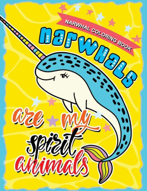 Narwhal Coloring Book Unicorn Of The Sea With Motivational And Inspirational Quotes For Kids Amp Adults Paperback