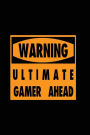 Warning Ultimate Gamer Ahead: Awesome Video Gaming Kids Journal