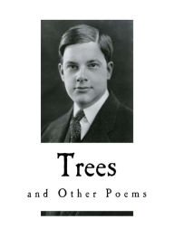Title: Trees: And Other Poems, Author: Joyce Kilmer