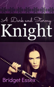 Title: A Dark and Stormy Knight, Author: Bridget Essex