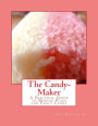 The Candy-Maker: A Practical Guide to Making Plain and Fancy Candy