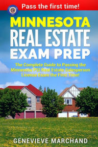 Title: Minnesota Real Estate Exam Prep: The Complete Guide to Passing the Minnesota PSI Real Estate Salesperson License Exam the First Time!, Author: Genevieve Marchand