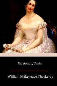 Title: The Book of Snobs, Author: William Makepeace Thackeray