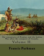 The conspiracy of Pontiac and the Indian War after the conquest of Canada. By: Francis Parkman, dedicated By: Jared Sparks. (Volume II). In two volume's: Jared Sparks (May 10, 1789 ? March 14, 1866) was an American historian, educator, and Unitarian mi