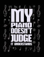 My Piano Doesn't Judge It Understands: Musicians Notebook Journals