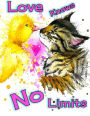 Love Knows No Limits: 105 Lined Pages, Journal, Diary, Notebook, Undated Daily Planner, Large Size Book 8 1/2