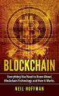 Blockchain: Everything You Need to Know About Blockchain Technology and How It Works