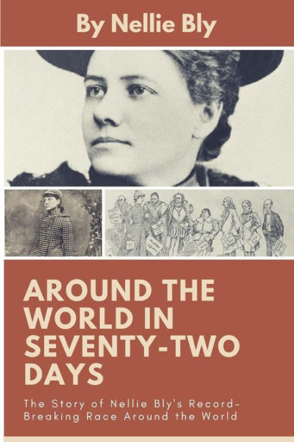 Around The World In Seventy-Two Days: The Story Of Nellie Bly's Record ...