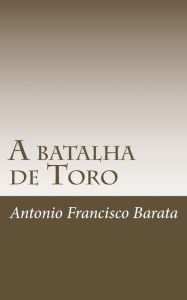 Title: A batalha de Toro, Author: Antonio Francisco Barata