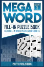 Mega Word Fill-In Puzzle Book: 500 Fill-In Word Puzzles for Adults Volume 5