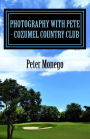 Photography with Pete - Cozumel Country Club: Over 45 pictures from the Jack Nicklaus-designed golf course located in spectacular Cozumel, Mexico.