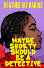 Maybe Shorty Should Be A Detective