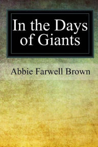 Title: In the Days of Giants, Author: Abbie Farwell Brown