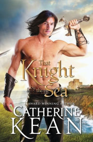 Title: That Knight by the Sea: A Medieval Romance Novella, Author: Catherine Kean