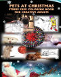 PETS AT CHRISTMAS STRESS FREE COLORING BOOK FOR CREATIVE ADULTS: Drawings and Mandalas of Cuddly Dogs, Cats, Kitten & Guinea Pigs