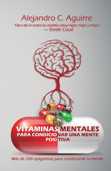 Vitaminas mentales para condicionar una mente positiva: Más de 200 frases para condicionar la mente