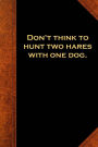 Ben Franklin Quote Journal Hunt Two Hares One Dog Vintage Style: (Notebook, Diary, Blank Book)