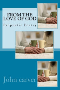 Title: From the Love of God, Author: John carver