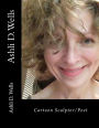 Ashli D. Wells: cartoon sculptor/poet