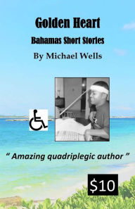 Title: Golden Heart: Bahamas Short Stories, Author: Michael Wells