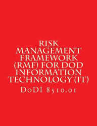 Title: DoDI 8510 Risk Management Framework (RMF) for DoD Information Technology (IT): DoDI 8510 w/Chg 2 July 28 2017, Author: Department of Defense