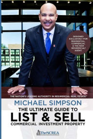 Title: The Ultimate Guide to List & Sell Commercial Investment Property, Author: National Commer Real Estate Association