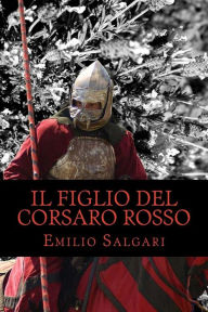 Title: Il figlio del Corsaro Rosso, Author: Emilio Salgari