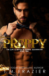 Title: Preppy, Part One, Author: T M Frazier