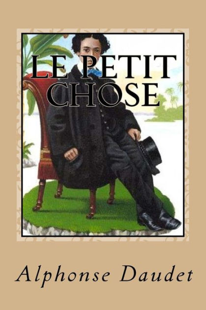 Le petit Chose by Alphonse Daudet, Paperback Barnes & Noble®