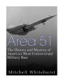 Area 51: The History and Mystery of America?s Most Controversial Military Base