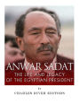 Anwar Sadat: The Life and Legacy of the Egyptian President