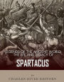 Legends of the Ancient World: The Life and Legacy of Spartacus