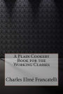 A Plain Cookery Book for the Working Classes