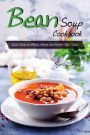 Bean Soup Cookbook: Quick Guide to Making Hearty and Protein Pack Soups