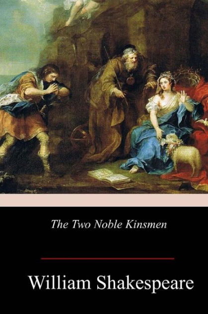 The Two Noble Kinsmen By William Shakespeare, Paperback | Barnes & Noble®