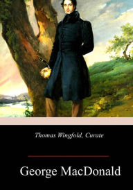 Title: Thomas Wingfold, Curate, Author: George MacDonald