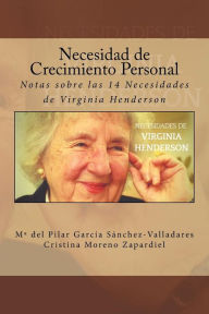 Title: Necesidad de Crecimiento Personal: Notas sobre las 14 Necesidades de Virginia Henderson, Author: Cristina Moreno Zapardiel