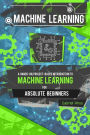 Machine Learning: A Hands-On, Project-Based Introduction to Machine Learning for Absolute Beginners: Mastering Engineering ML Systems using Scikit-Learn and TensorFlow