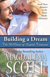 Title: Building a Dream: Small Town Romance in the Great Smoky Mountains, Author: Magdalena Scott