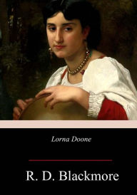 Title: Lorna Doone: A Romance of Exmoor, Author: R. D. Blackmore